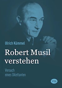 Robert Musil verstehen - Ulrich Kümmel - E-Book