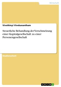 Steuerliche Behandlung der Verschmelzung einer Kapitalgesellschaft zu einer Personengesellschaft - Vivethinyi Vivekanantham - E-Book