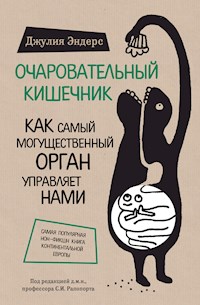 Очаровательный кишечник. Как самый могущественный орган управляет нами - Джулия Эндерс - E-Book