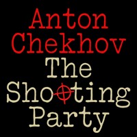 The Shooting Party - Anton Chekhov - Hörbuch