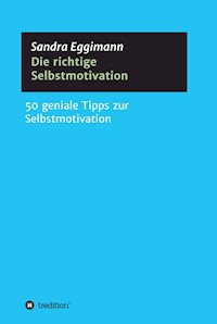 Die richtige Selbstmotivation - Sandra Eggimann - E-Book