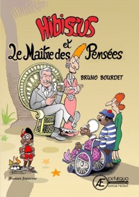 Hibiscus et le maître des pensées - Bruno Bourdet - E-Book