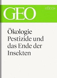 Ökologie: Pestizide und das Ende der Insekten (GEO eBook Single) -  - E-Book