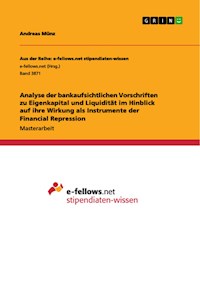Analyse der bankaufsichtlichen Vorschriften zu Eigenkapital und Liquidität im Hinblick auf ihre Wirkung als Instrumente der Financial Repression - Andreas Münz - E-Book