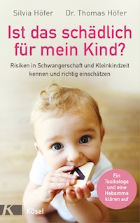 Ist das schädlich für mein Kind? - Silvia Höfer - E-Book