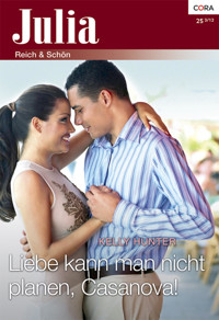 Liebe kann man nicht planen, Casanova! - KELLY HUNTER - E-Book