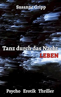 Tanz durch das Nacht Leben - Susanne Gripp - E-Book