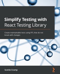 Simplify Testing with React Testing Library - Scottie Crump - E-Book