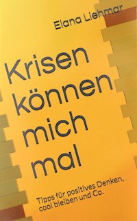 Krisen können mich mal - Elana Liehmar - E-Book