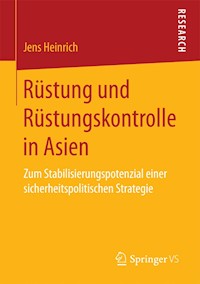 Rüstung und Rüstungskontrolle in Asien - Jens Heinrich - E-Book