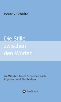 Die Stille zwischen den Worten - Beatrix Schulte - E-Book