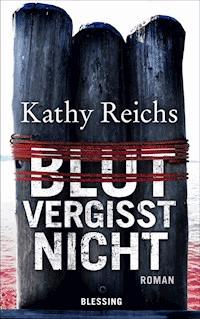 Blut vergisst nicht - Kathy Reichs - E-Book