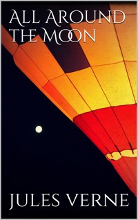 All Around the Moon - Jules Verne - E-Book