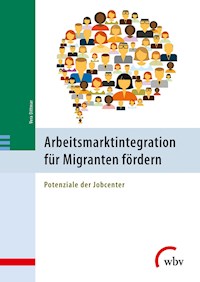 Arbeitsmarktintegration für Migranten fördern - Vera Dittmar - E-Book