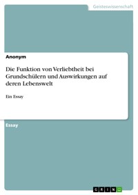 Die Funktion von Verliebtheit bei Grundschülern und Auswirkungen auf deren Lebenswelt - Tobias Feuerbach - E-Book