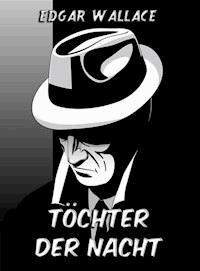 Töchter der Nacht - Edgar Wallace - E-Book