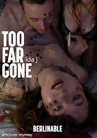 Too Far Gone - A Sweltering Summer of Sexual Excess - Ida J - E-Book