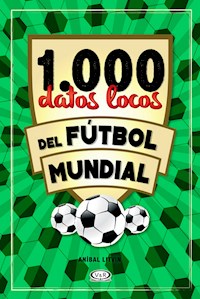 1.000 datos locos del fútbol mundial - Anibal Litvin - E-Book
