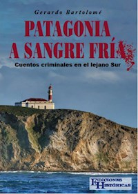 Patagonia a sangre fría - Gerardo Bartolomé - E-Book