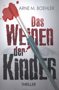 Das Weinen der Kinder - Arne M. Boehler - E-Book