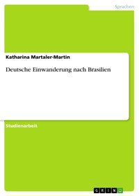 Deutsche Einwanderung nach Brasilien - Katharina Martaler-Martin - E-Book