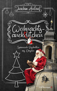 Weihnachtsanektötchen – Spannende Geschichten aus Dresden - Joachim Anlauf - E-Book