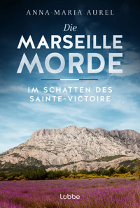 Die Marseille-Morde - Im Schatten des Sainte-Victoire - Anna-Maria Aurel - E-Book