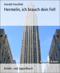 Hermelin, ich brauch dein Fell - Harald Hossfeld - E-Book