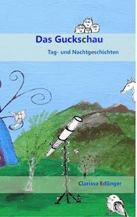 Das Guckschau - Clarissa Edlinger - E-Book