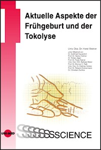 Aktuelle Aspekte der Frühgeburt und der Tokolyse - Horst Steiner - E-Book