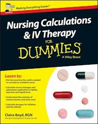 Nursing Calculations and IV Therapy For Dummies, UK Edition - Claire Boyd - E-Book
