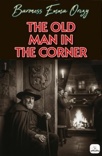 The Old Man in the Corner - Baroness Emma Orczy - E-Book