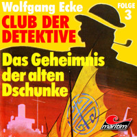 Club der Detektive, Folge 3: Das Geheimnis der alten Dschunke - Wolfgang Ecke - Hörbuch