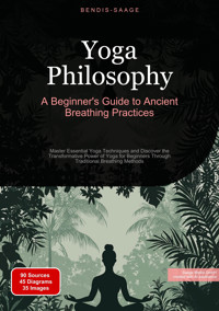 Yoga Philosophy: A Beginner's Guide to Ancient Breathing Practices - Bendis A. I. Saage - English - E-Book