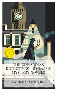 The Edwardian Detectives – 5 Classic Mystery Novels - Bernard Capes - E-Book