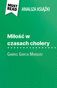 Miłość w czasach cholery książka Gabriel Garcia Marquez (Analiza książki) - Natalia Torres Behar - E-Book
