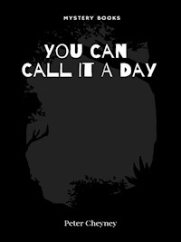 You Can Call It A Day - Peter Cheyney - E-Book
