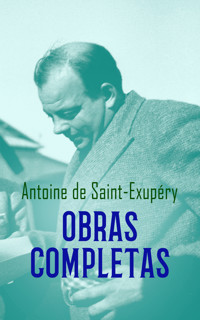 Obras Completas - Antoine de Saint-Exupéry - E-Book