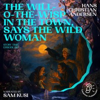 The Will-o-the-Wisp in the Town, Says the Wild Woman (Story Time, Episode 186) - Hans Christian Andersen - Hörbuch
