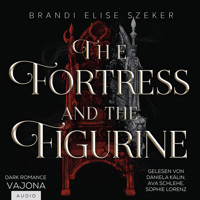 The Fortress and the Figurine - Brandi Elise Szeker - Hörbuch