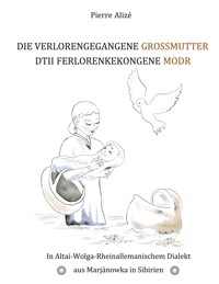 Die verlorengegangene Grossmutter - Dtii Ferlorenkekongene Modr - Pierre Alizé - E-Book