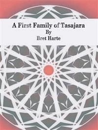 A First Family of Tasajara - Bret Harte - E-Book