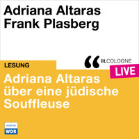 Adriana Altaras über eine jüdische Souffleuse - lit.COLOGNE live (ungekürzt) - Adriana Altaras - Hörbuch