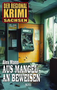 Der Regional-Krimi 13: Aus Mangel an Beweisen - Alex Mann - E-Book
