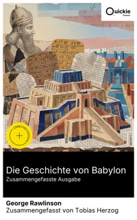 Die Geschichte von Babylon (Zusammengefasste Ausgabe) - Rawlinson George - E-Book