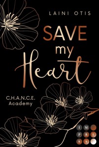 Save my Heart (C.H.A.N.C.E. Academy 2) - Laini Otis - E-Book