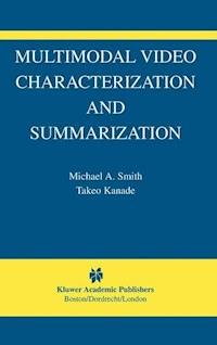 Multimodal Video Characterization and Summarization - Michael A. Smith - E-Book