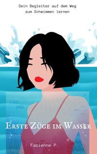Erste Züge im Wasser - Fabienne P. - E-Book