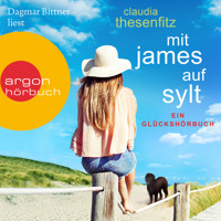 Mit James auf Sylt - Die Glückshörbuch-Reihe (Ungekürzte Lesung) - Claudia Thesenfitz - Hörbuch