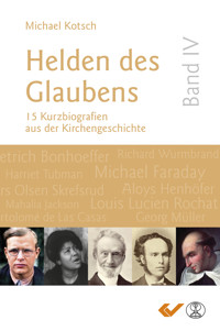 Helden des Glaubens Band 4 - Michael Kotsch - E-Book